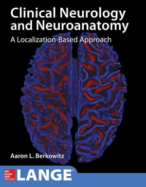 Lange Clinical Neurology and Neuroanatomy: A Localization-Based Approach【電子書籍】 Aaron L. Berkowitz