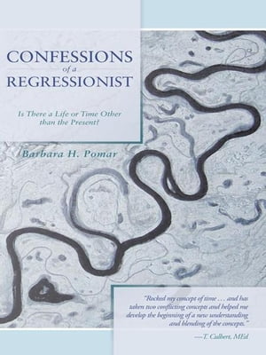 Confessions of a Regressionist Is There a Life or Time Other Than the Present?...