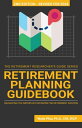 Retirement Planning Guidebook: Navigating the Important Decisions for Retirement Success The Retirement Researcher Guide Series【電子書籍】[ Wade Pfau ]