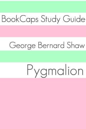 Study Guide: Pygmalion (A BookCaps Study Guide)