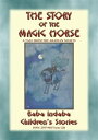 ŷKoboŻҽҥȥ㤨THE STORY OF THE MAGIC HORSE - A tale from the Arabian Nights Baba Indaba Children's Stories Issue 226Żҽҡ[ Anon E. Mouse ]פβǤʤ120ߤˤʤޤ