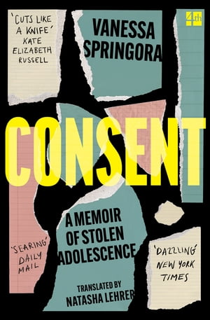 Consent: A Memoir of Stolen Adolescence【電子書籍】 Vanessa Springora