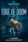 The Edge of Doom The Fixer, #7【電子書籍】[ Andrew Vaillencourt ]