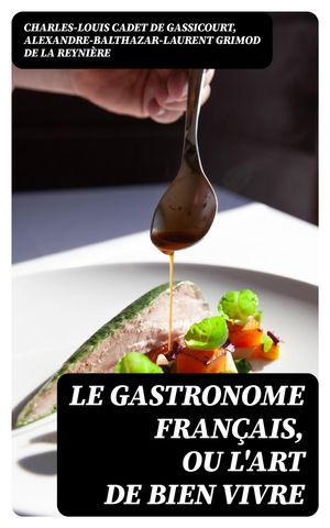 Le Gastronome français, ou L'art de bien vivre