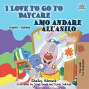 I Love to Go to Daycare Amo andare all’asilo (English Italian) English Italian Bilingual book【電子書籍】 Admont Shelley