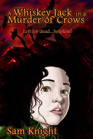 ŷKoboŻҽҥȥ㤨A Whiskey Jack in a Murder of CrowsŻҽҡ[ Sam Knight ]פβǤʤ559ߤˤʤޤ
