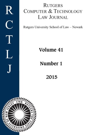 Rutgers Computer & Technology Law Journal: Volume 41, Number 1 - 2015