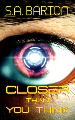 Closer Than You Think【電子書籍】[ S. A. Barton ]