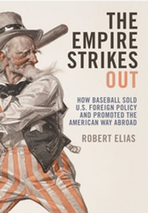 The Empire Strikes Out How Baseball Sold U.S. Fore