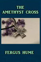 The Amethyst Cross【電子書籍】[ Fergus Hum