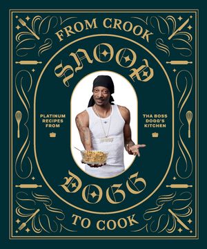 楽天楽天Kobo電子書籍ストアFrom Crook to Cook Platinum Recipes from Tha Boss Dogg's Kitchen【電子書籍】[ Snoop Dogg ]