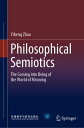 Philosophical Semiotics The Coming into Being of the World of Meaning【電子書籍】[ Yih...