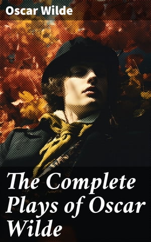 The Complete Plays of Oscar Wilde