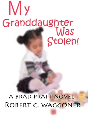 My Granddaughter was Stolen!Żҽҡ[ Robert C. Waggoner ]