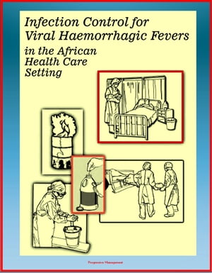 Ebola Guide: Infection Control for Viral Hemorrhagic Fevers (VHFs) in the African Health Care Setting (including Lassa Fever, Rift Valley Fever, Ebola, Marburg, Yellow Fever) - Isolation Precautions