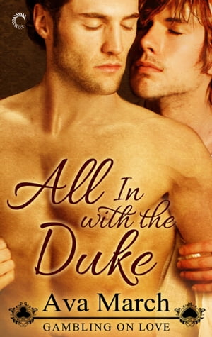 All In with the Duke A Regency Historical Romance【電子書籍】[ Ava March ]
