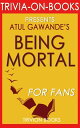 Being Mortal: Medicine and What Matters in the End by Atul Gawande (Trivia-On-Books)【電子書籍】 Trivion Books