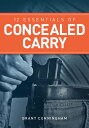 12 Essentials of Concealed Carry Basic tips to get started in safe and responsib...