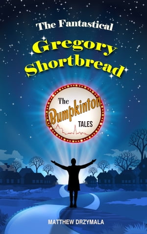 ŷKoboŻҽҥȥ㤨The Fantastical Gregory ShortbreadŻҽҡ[ Matthew Drzymala ]פβǤʤ320ߤˤʤޤ