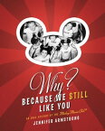 Why? Because We Still Like You An Oral History of the Mickey Mouse Club(R)【電子書籍】[ Jennifer Armstrong ]