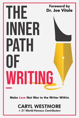 The Inner Path of Writing Make Love not War to the Writer Within【電子書籍】[ Caryl Westmore ]