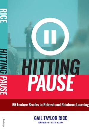 Hitting Pause 65 Lecture Breaks to Refresh and Reinforce Learning【電子書籍】[ Gail Taylor Rice ]