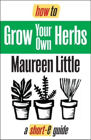 How To Grow Your Own Herbs (Short-e Guide)