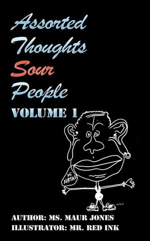 Assorted Thoughts Sour People Volume: 1【電子書籍】[ Maur Jones ]