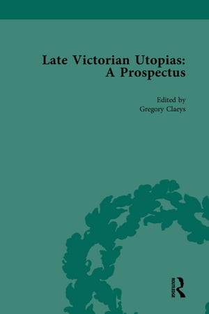 Late Victorian Utopias: A Prospectus, Volume 2Żҽҡ[ Gregory Claeys ]