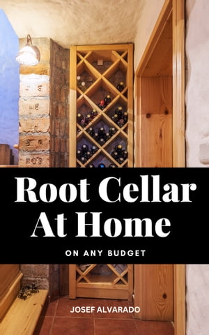 Root Cellar At Home On Any Budget