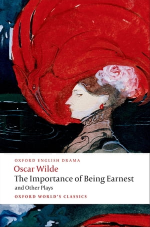 The Importance of Being Earnest and Other Plays: Lady Windermere's Fan; Salome; A Woman of No Importance; An Ideal Husband; The Importance of Being Earnest Lady Windermere's Fan; Salome; A Woman of No Importance; An Ideal Husband; The Im