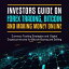 Investors Guide On Forex Trading, Bitcoin and Making Money Online: Currency Trading Strategies and Digital Cryptocurrencies for Bitcoin Buying and Selling