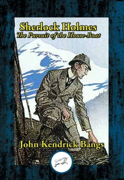 Sherlock Holmes: The Pursuit of the House-Boat【電子書籍】[ John Kendrick Dr Bangs ]