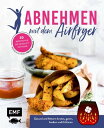 Abnehmen mit dem Airfryer - 30 Rezepte f?r die Hei?luftfritteuse Gesund und fettarm braten, garen, backen und frittieren - wenig Kalorien, volles Aroma