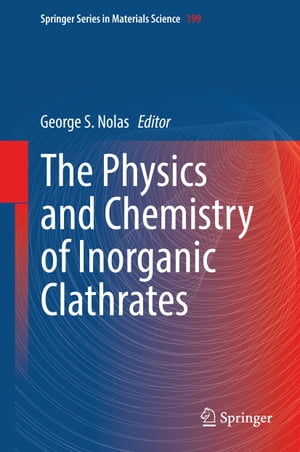 The Physics and Chemistry of Inorganic Clathrates【電子書籍】