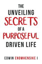 The Unveiling Secrets of a Purposeful Driven Lif