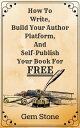 ŷKoboŻҽҥȥ㤨How To Write, Build Your Author Platform, And Self-Publish Your Book For Free: Publishing Without The Pricetag.Żҽҡ[ Gem Stone ]פβǤʤ120ߤˤʤޤ