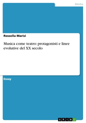 Musica come teatro: protagonisti e linee evolutive del XX secolo