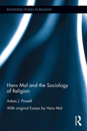 Hans Mol and the Sociology of Religion【電子書籍】 Adam J. Powell