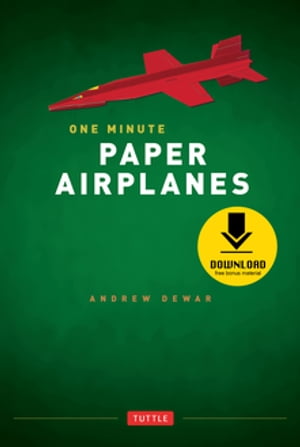 One Minute Paper Airplanes 12 Pop-Out Planes, Easily Assembled in Under a Minute: Paper Airplane Book with 12 Projects and Downloadable Content