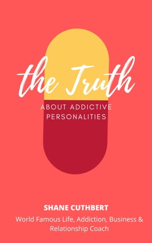 THE TRUTH ABOUT ADDICTIVE PERSONALITIES【電子