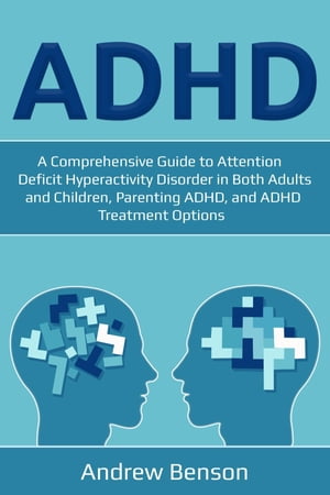 ADHD A Comprehensive Guide to Attention Deficit 