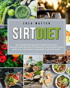 ŷKoboŻҽҥȥ㤨Sirt Diet: The Complete Guide To The Sirtfood Diet, Follow These Recipes To Stimulate Your Skinny Gene, Burn Fat, Lose Weight And Keep It OffŻҽҡ[ Lola Matten ]פβǤʤ350ߤˤʤޤ