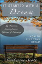 It Started with a Dream How to Find Your Dream