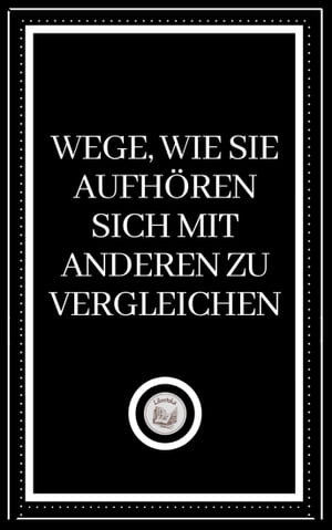 WEGE, WIE SIE AUFH?REN SICH MIT ANDEREN ZU VERGLEICHENŻҽҡ[ LIBROTEKA ]