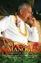 楽天楽天Kobo電子書籍ストアSu'esu'e Manogi: In Search of Fragrance. Tui Atua Tupua Tamasese Ta'isi and the Samoan Indigenous Reference.【電子書籍】