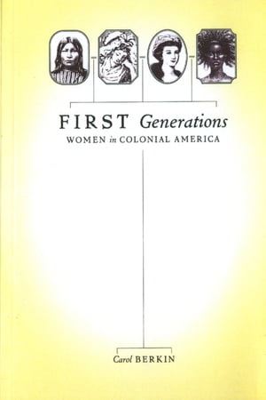 First Generations Women in Colonial America【電子書籍】 Carol Berkin