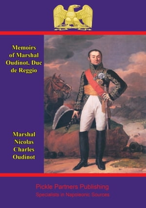 Memoirs of Marshal Oudinot, duc de Reggio