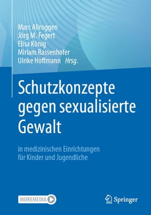 Schutzkonzepte gegen sexualisierte Gewalt in medizinischen Einrichtungen f?r Kinder und Jugendliche【電子書籍】