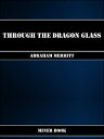 ŷKoboŻҽҥȥ㤨Through the Dragon GlassŻҽҡ[ Abraham Merritt ]פβǤʤ95ߤˤʤޤ